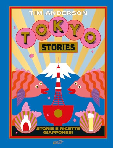 Tokyo stories. Storie e ricette giapponesi (Varia. Food) von EDT