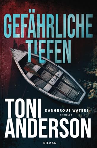 Gefährliche Tiefen - Dangerous Waters: Thriller (Im Sog des Barkley Sound, Band 1) von Toni Anderson Inc.