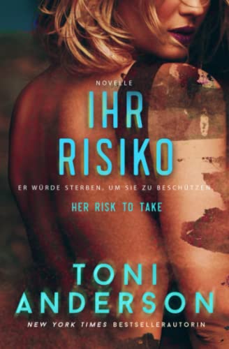 Ihr Risiko – Her Risk To Take (IHR-Romantic-Suspense-Trilogie, Band 3) von Toni Anderson