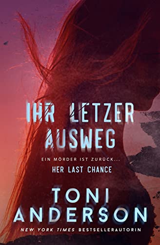 Ihr letzter Ausweg – Her Last Chance: Romantik-Thriller (IHR-Romantic-Suspense-Trilogie, Band 2) von Toni Anderson