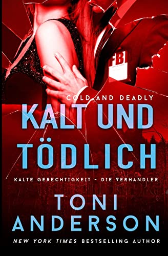 Kalt und tödlich: Thriller (Kalte Gerechtigkeit - Die Verhandler, Band 1)