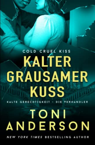 Kalter grausamer Kuss: Thriller (Kalte Gerechtigkeit - Die Verhandler, Band 4) Kalter grausamer Kuss: Thriller (Kalte Gerechtigkeit - Die Verhandler, Band 4)