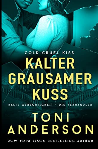 Kalter grausamer Kuss: Thriller (Kalte Gerechtigkeit - Die Verhandler, Band 4)