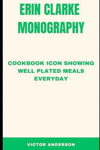 Erin Clarke Monography: Healthy Eating in the Modern Age