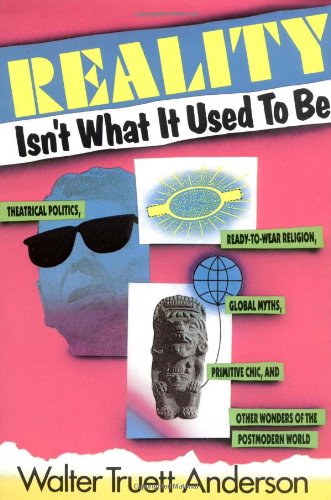Reality Isn't What It Used to Be: Theatrical Politics, Ready-to-Wear Religion, Global Myths, Primitive Chic, and O