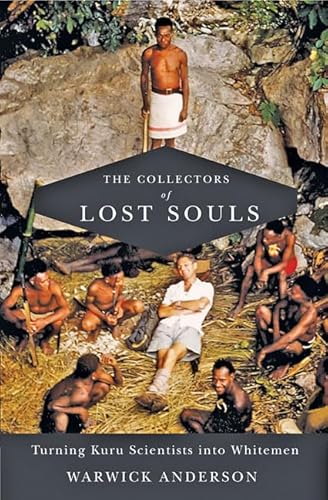 The Collectors of Lost Souls: Turning Kuru Scientists into Whitemen
