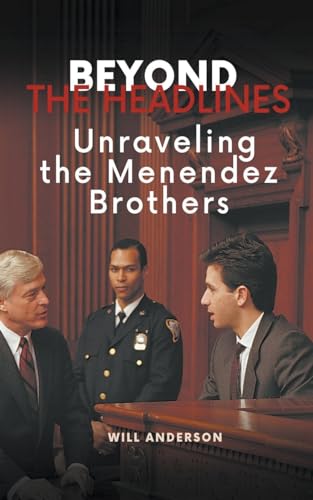 Beyond the Headlines: Unraveling the Menendez Brothers (Behind the Mask)