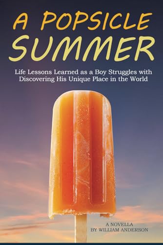 A Popsicle Summer: A Novella A Popsicle Summer: A Novella von William Anderson