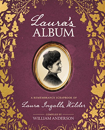 Laura's Album: A Remembrance Scrapbook of Laura Ingalls Wilder (Little House Nonfiction)