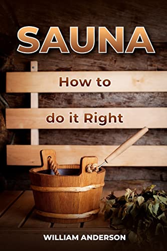 Sauna - How to Do it Right Sauna - How to Do it Right