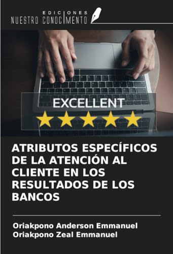 ATRIBUTOS ESPECÍFICOS DE LA ATENCIÓN AL CLIENTE EN LOS RESULTADOS DE LOS BANCOS von Ediciones Nuestro Conocimiento