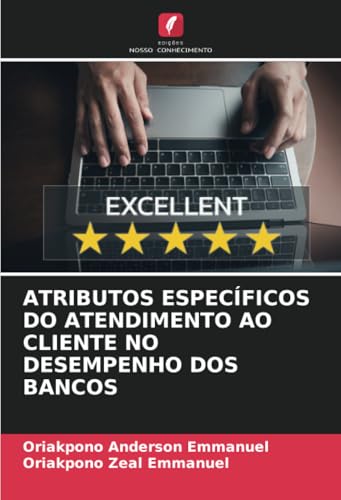 ATRIBUTOS ESPECÍFICOS DO ATENDIMENTO AO CLIENTE NO DESEMPENHO DOS BANCOS von Edições Nosso Conhecimento