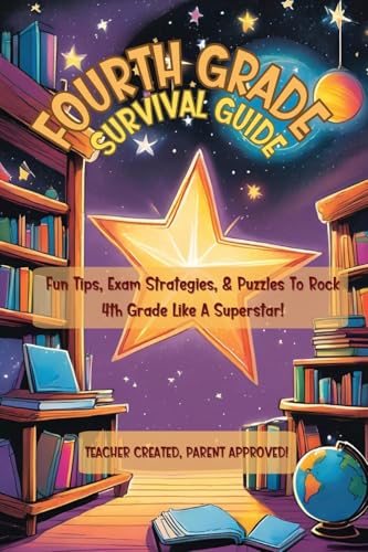 Fourth Grade Survival Guide: Fun Study Tips, Exam Prep, Confidence Boost,& Classroom Strategies for Success! von Bobbie Anderson Jr