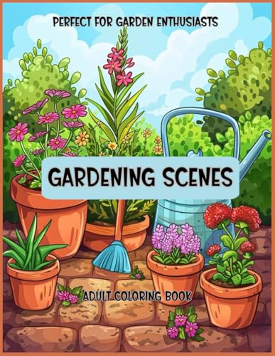 Gardening Scenes: Adult Coloring Book von Independently published