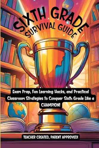 Sixth Grade Survival Guide: The Ultimate Tool for Thriving in Sixth Grade von Bobbie Anderson Jr