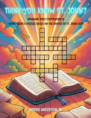 Think You Know St. John: Engaging Bible Crossword & Word Search Puzzles Based on the Gospel on St. John (KJV) von Bobbie Anderson