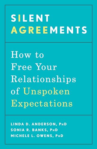 Silent Agreements: How to Free Your Relationships of Unspoken Expectations von Rodale