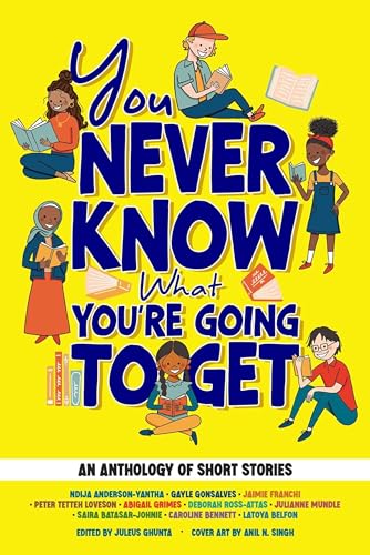 You Never Know What You're Going to Get: An Anthology of Short Stories (An Anthology of Middle Grade Stories, 1) von Chalkboard Publishing
