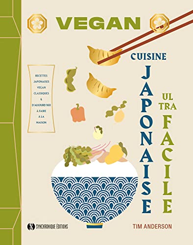 Cuisine japonaise vegan ultra facile: Recettes japonaises vegan classiques & d'aujourd'hui à faire à la maison