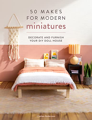 50 Makes for Modern Miniatures: Decorate and furnish your DIY Doll House von David & Charles