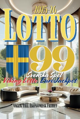 Lotto 2025-26 Vägen till Ekonomisk Frihet: De bästa sifferkombinationerna för Svenska Spel, EuroJackpot och Viking Lotto (Lotto 2025-26: Din väg till ekonomisk frihet, Band 1) von Independently published