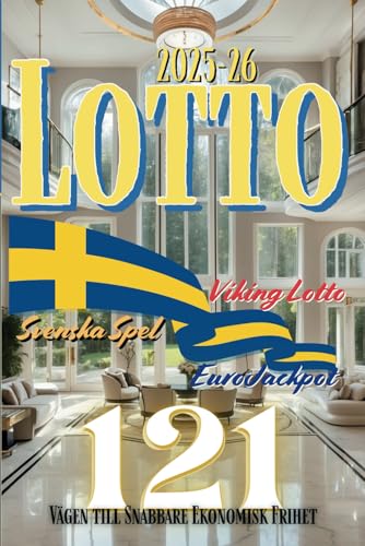 Lotto 2025-26 Vägen till Snabbare Ekonomisk Frihet: De bästa sifferkombinationerna för Svenska Spel, EuroJackpot och Viking Lotto (Lotto 2025-26: Din väg till ekonomisk frihet, Band 2) von Independently published