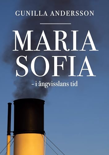 Maria Sofia - i ångvisslans tid von BoD – Books on Demand – Schweden