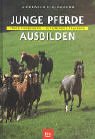 Junge Pferde ausbilden: Frühe Förderung · Schonendes Training