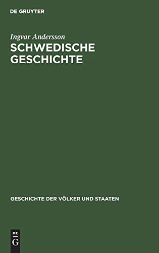 Schwedische Geschichte: Von den Anfängen bis zur Gegenwart (Geschichte der Völker und Staaten) von Walter de Gruyter