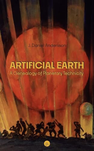 Artificial Earth: A Genealogy of Planetary Technicity von Punctum Books