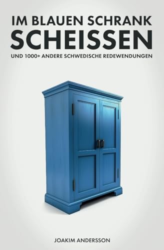Im blauen Schrank scheissen und 1000+ andere schwedische Redewendungen