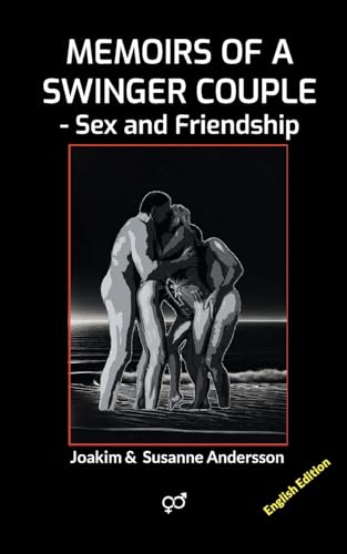 Memoirs of a Swinger Couple: Sex and Friendship Memoirs of a Swinger Couple: Sex and Friendship von BoD – Books on Demand – Schweden