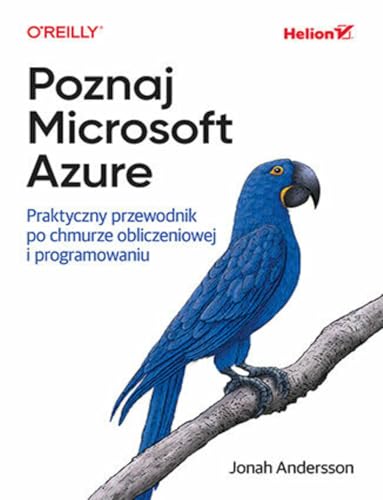 Poznaj Microsoft Azure.: Praktyczny przewodnik po chmurze obliczeniowej i programowaniu von Helion