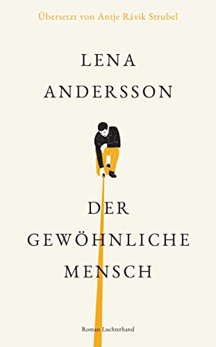 Der gewöhnliche Mensch: Roman – Übersetzt von Antje Rávik Strubel