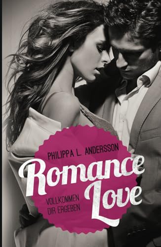 Romance Love - Vollkommen dir ergeben