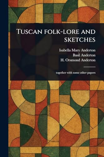 Tuscan Folk-lore and Sketches von Anson Street Press