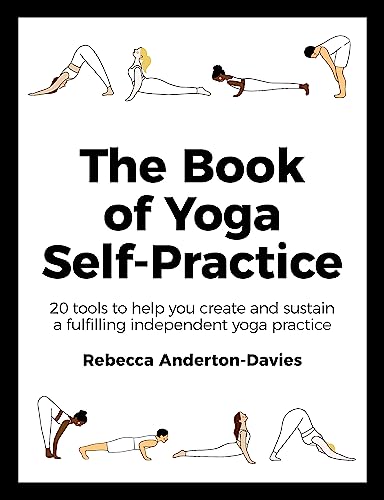 The Book of Yoga Self-Practice: 20 tools to help you create and sustain a fulfilling independent yoga practice The Book of Yoga Self-Practice: 20 tools to help you create and sustain a fulfilling independent yoga practice von Yellow Kite