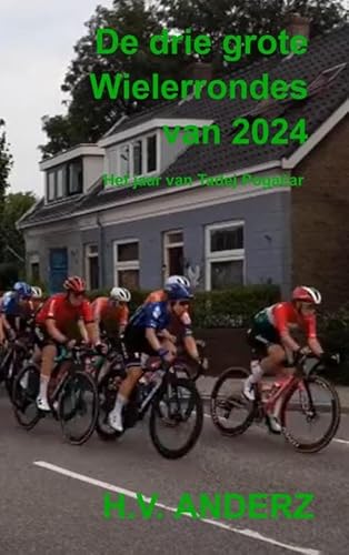 De drie grote Wielerrondes van 2024: Het jaar van Tadej Pogačar von Brave New Books