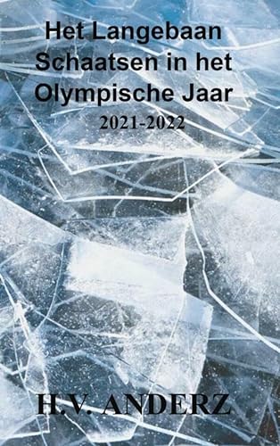Het Langebaan Schaatsen in het Olympische Jaar: 2021-2022 von Brave New Books