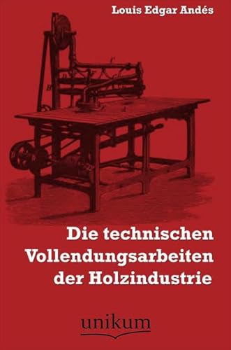 Die technischen Vollendungsarbeiten der Holzindustrie von UNIKUM