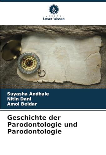 Geschichte der Parodontologie und Parodontologie von Verlag Unser Wissen