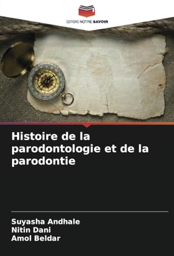Histoire de la parodontologie et de la parodontie von Editions Notre Savoir