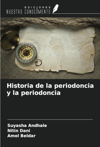 Historia de la periodoncia y la periodoncia von Ediciones Nuestro Conocimiento