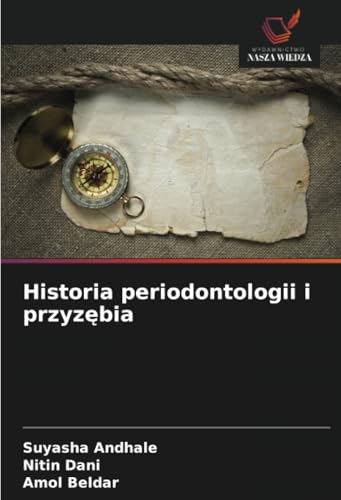 Historia periodontologii i przyzębia: DE von Wydawnictwo Nasza Wiedza