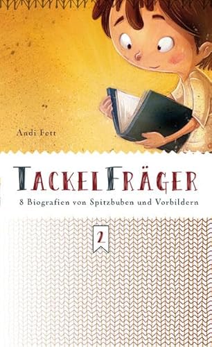 Tackelfräger: 8 Biografien von Spitzbuben und Vorbildern