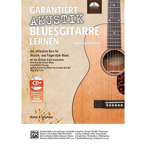 Garantiert Akustik Bluesgitarre lernen: Der ultimative Kurs für Akustik- und Fingerstyle-Blues mit CD Mit den Original Blues-Klassikern Kind Hearted ... Out und Step It Up & Go (Garantiert Lernen) von Alfred Music Publishing G