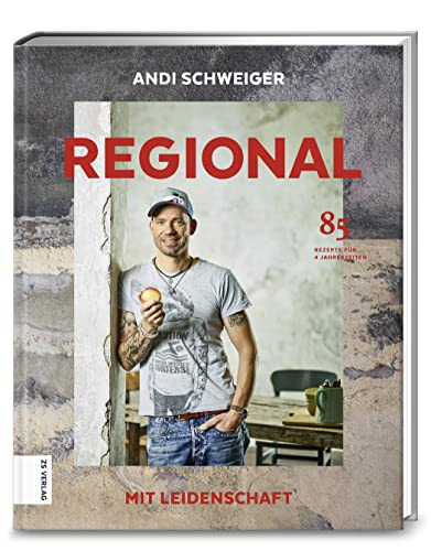 Regional mit Leidenschaft: 85 Rezepte für 4 Jahreszeiten