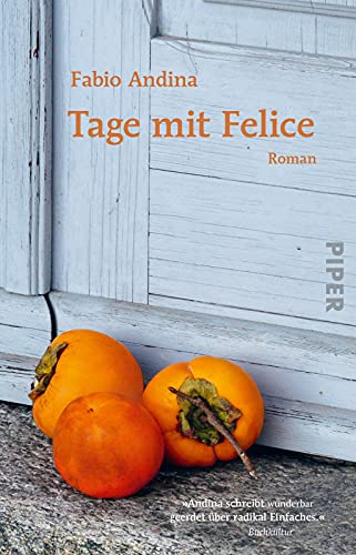 Tage mit Felice: Roman | Eine Geschichte über das Glück eines einfachen Lebens von Piper Taschenbuch