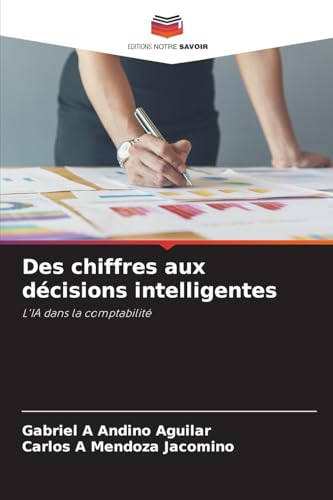 Des chiffres aux décisions intelligentes: L'IA dans la comptabilité von Editions Notre Savoir