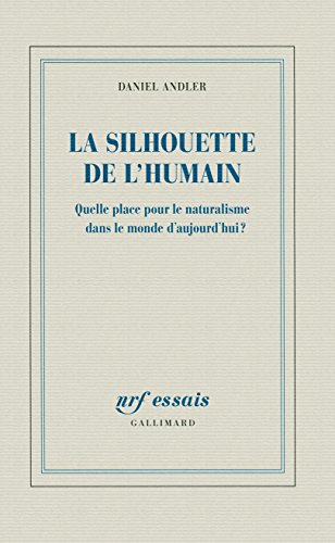 La silhouette de l'humain: Quelle place pour le naturalisme dans le monde d'aujourd'hui ? La silhouette de l'humain: Quelle place pour le naturalisme dans le monde d'aujourd'hui ?
